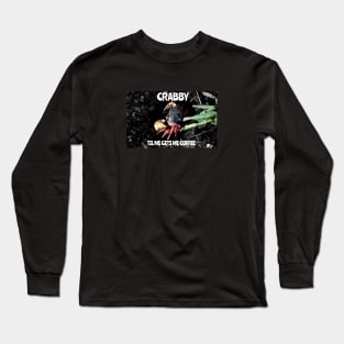 Crabby Til Me Gets Me Coffee Long Sleeve T-Shirt